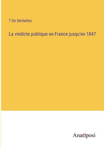 La Vindicte Publique En France Jusqu'En 1847 (French Edition) La Vindicte Publique En France Jusqu'En 1847 (French Edition)