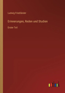 Erinnerungen, Reden Und Studien: Erster Teil (German Edition) Erinnerungen, Reden Und Studien: Erster Teil (German Edition)