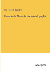 Elemente Der Theoretischen Krystallographie (German Edition) Elemente Der Theoretischen Krystallographie (German Edition)
