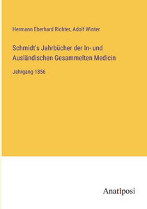 Schmidt's Jahrbücher Der In- Und Ausländischen Gesammelten Medicin: Jahrgang 1856 (German Edition) Schmidt's Jahrbücher Der In- Und Ausländischen Gesammelten Medicin: Jahrgang 1856 (German Edition)