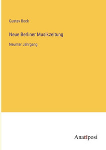 Neue Berliner Musikzeitung: Neunter Jahrgang (German Edition)