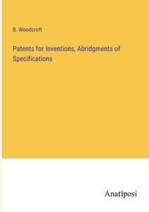 Patents For Inventions, Abridgments Of Specifications Patents For Inventions, Abridgments Of Specifications