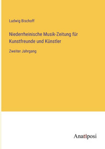 Niederrheinische Musik-Zeitung Für Kunstfreunde Und Künstler: Zweiter Jahrgang (German Edition) Niederrheinische Musik-Zeitung Für Kunstfreunde Und Künstler: Zweiter Jahrgang (German Edition)