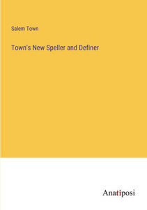 Town's New Speller And Definer Town's New Speller And Definer