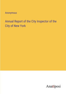 Annual Report Of The City Inspector Of The City Of New York