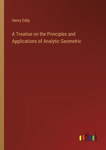 A Treatise On The Principles And Applications Of Analytic Geometric