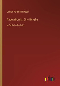 Angela Borgia; Eine Novelle: In Großdruckschrift (German Edition) Angela Borgia; Eine Novelle: In Großdruckschrift (German Edition)