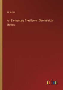 An Elementary Treatise On Geometrical Optics