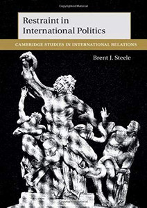 Restraint in International Politics (Cambridge Studies in International Relations, Series Number 151) Restraint in International Politics (Cambridge Studies in International Relations, Series Number 151)