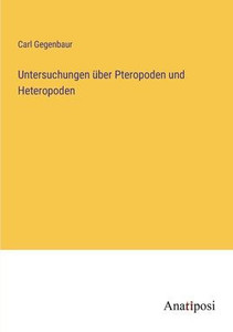 Untersuchungen Über Pteropoden Und Heteropoden (German Edition) Untersuchungen Über Pteropoden Und Heteropoden (German Edition)