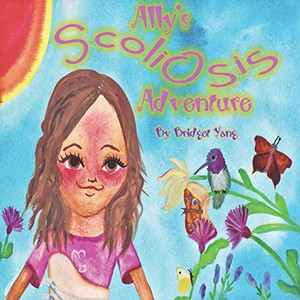 Ally's Scoliosis Adventure: A story for young girls with scoliosis Ally's Scoliosis Adventure: A story for young girls with scoliosis