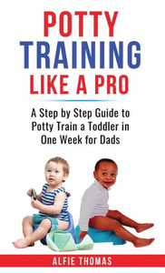 Potty Training Like A Pro Potty Training Like A Pro