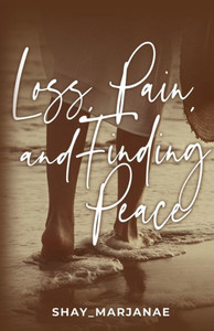 Loss, Pain, And Finding Peace