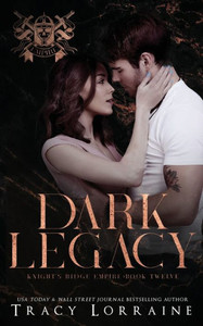 Dark Legacy: A Dark Mafia Romance (Knight's Ridge Empire: Dark Trilogy)