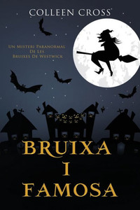 Bruixa I Famosa: Un Misteri Paranormal De Les Bruixes De Westwick (Els Misteris De Les Bruixes De Westwick) (Catalan Edition)