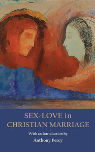 Sex-Love In Christian Marriage Sex-Love In Christian Marriage