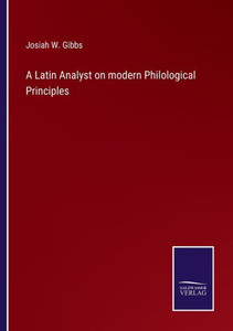 A Latin Analyst On Modern Philological Principles A Latin Analyst On Modern Philological Principles