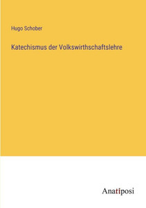 Katechismus Der Volkswirthschaftslehre (German Edition) Katechismus Der Volkswirthschaftslehre (German Edition)