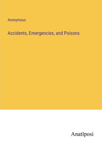 Accidents, Emergencies, And Poisons