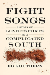 Fight Songs: A Story Of Love And Sports In A Complicated South