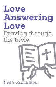 Love Answering Love: Praying Through The Bible