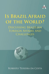 Is Brazil Afraid Of The World?: Discussing Brazilian Foreign Affairs And Challenges