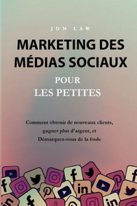 Marketing Des Médias Sociaux Pour Les Petites Entreprises (French Edition)