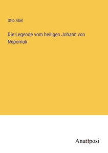 Die Legende Vom Heiligen Johann Von Nepomuk (German Edition) Die Legende Vom Heiligen Johann Von Nepomuk (German Edition)