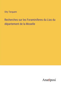 Recherches Sur Les Foraminiferes Du Lias Du Département De La Moselle (French Edition) Recherches Sur Les Foraminiferes Du Lias Du Département De La Moselle (French Edition)