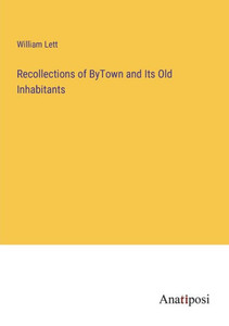 Recollections Of Bytown And Its Old Inhabitants Recollections Of Bytown And Its Old Inhabitants