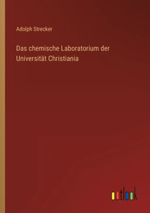 Das Chemische Laboratorium Der Universität Christiania (German Edition) Das Chemische Laboratorium Der Universität Christiania (German Edition)
