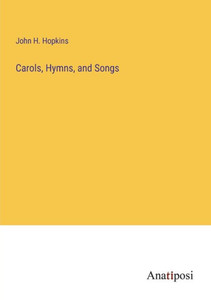 Carols, Hymns, And Songs Carols, Hymns, And Songs