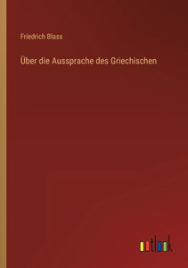 Über Die Aussprache Des Griechischen (German Edition)
