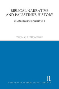 Biblical Narrative and Palestine's History: Changing Perspectives 2 Biblical Narrative and Palestine's History: Changing Perspectives 2