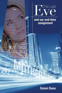 The Last Eve: And Our End-Time Assignment