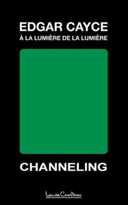 Edgar Cayce - À La Lumière De La Lumière (2E Édition): Channeling (French Edition) Edgar Cayce - À La Lumière De La Lumière (2E Édition): Channeling (French Edition)