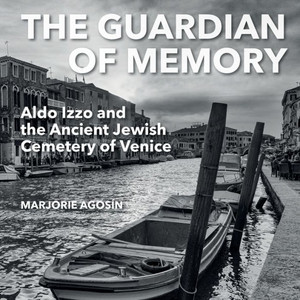 The Guardian Of Memory: Aldo Izzo And The Ancient Jewish Cemetery Of Venice