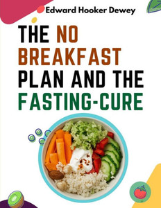 The No Breakfast Plan And The Fasting-Cure