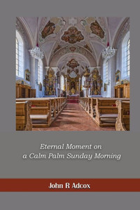 Eternal Moment On A Calm Palm Sunday Morning Eternal Moment On A Calm Palm Sunday Morning