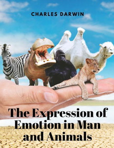 The Expression Of Emotion In Man And Animals The Expression Of Emotion In Man And Animals