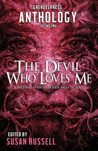 The Devil Who Loves Me: A Grendel Press Anthology The Devil Who Loves Me: A Grendel Press Anthology