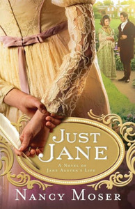 Just Jane: A Novel Of Jane Austen's Life (Women Of History)