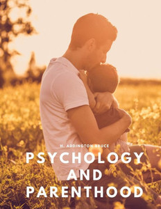 Psychology And Parenthood Psychology And Parenthood