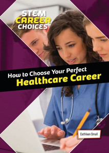 How To Choose Your Perfect Healthcare Career (Stem Career Choices)