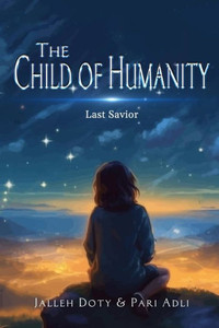 The Child Of Humanity: Last Savior The Child Of Humanity: Last Savior