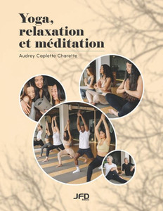 Yoga, Relaxation Et Méditation (French Edition) Yoga, Relaxation Et Méditation (French Edition)