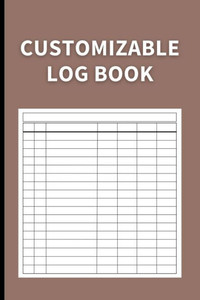 Customizable Log Book: Multipurpose With 7 Columns To Track Daily Activity, Time, Inventory And Equipment, Income And Expenses, Mileage, Orders, Donations, Debit And Credit, Or Visitors (Dark Brown) Customizable Log Book: Multipurpose With 7 Columns To Track Daily Activity, Time, Inventory And Equipment, Income And Expenses, Mileage, Orders, Donations, Debit And Credit, Or Visitors (Dark Brown)