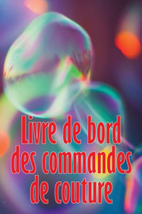 Livre De Bord Des Commandes De Couture: Livre De Couture Pour Garder Une Trace Des Projets De Couture - Cadeau Parfait Pour Les Amoureux De La Couture (French Edition) Livre De Bord Des Commandes De Couture: Livre De Couture Pour Garder Une Trace Des Projets De Couture - Cadeau Parfait Pour Les Amoureux De La Couture (French Edition)
