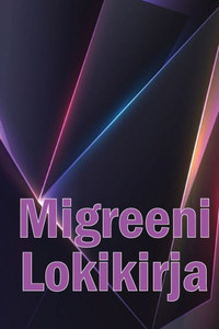 Migreeni Lokikirja: Ammattimainen Yksityiskohtainen Loki Kaikista Migreeneistäsi Ja Vakavista Päänsärkyistäsi - Päänsäryn Laukaisimien, Oireiden Ja ... Seuranta (Finnish Edition)