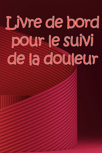 Livre De Bord Pour Le Suivi De La Douleur: Simple Et Élégant À Utiliser Pour Enregistrer La Date, L'Énergie, L'Activité, Le Sommeil, Le Niveau/La Zone ... L'Heure Et Les Symptômes (French Edition) Livre De Bord Pour Le Suivi De La Douleur: Simple Et Élégant À Utiliser Pour Enregistrer La Date, L'Énergie, L'Activité, Le Sommeil, Le Niveau/La Zone ... L'Heure Et Les Symptômes (French Edition)